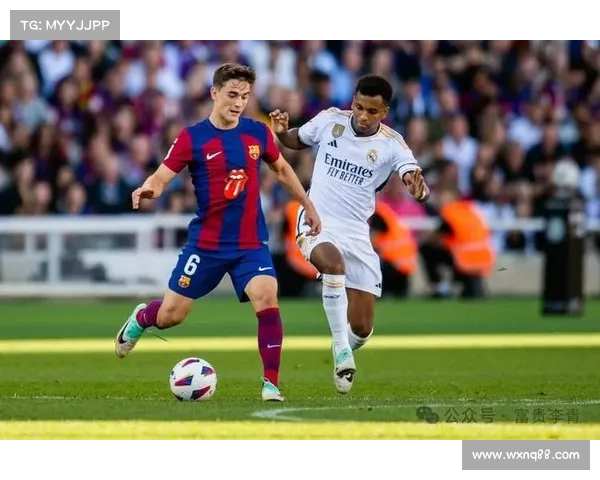 西甲德比激情对决：巴萨与皇马再度上演世纪之战争锋相对